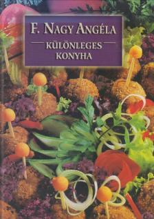 F. NAGY ANGÉLA - Különleges konyha [antikvár]