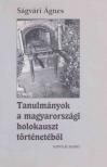 SÁGVÁRI ÁGNES - Tanulmányok a magyarországi holokauszt történetéből [antikvár]
