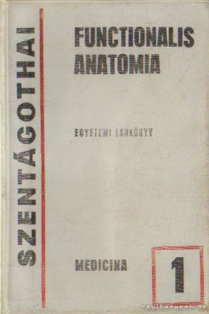 SZENTÁGOTHAI JÁNOS - Functionalis Anatomia 1. - Egyetemi tankönyv [antikvár]
