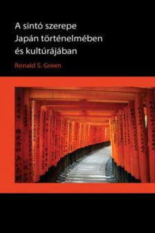 Ronald S. Green - A sintó szerepe Japán történelmében és kultúrájában [antikvár]