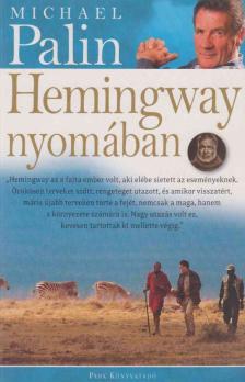 Michael Palin - Hemingway nyomában [antikvár]