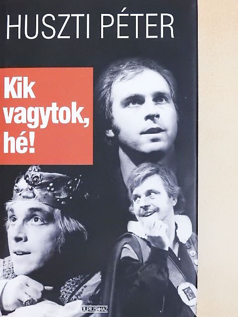 Huszti Péter - Kik vagytok, hé! [antikvár]
