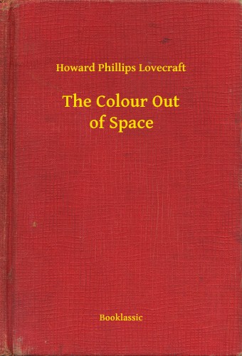 Howard Phillips Lovecraft - The Colour Out of Space [eKönyv: epub, mobi]