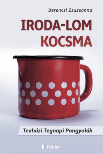 Zsuzsanna Berencsi - Iroda-Lom Kocsma [eKönyv: epub, mobi]