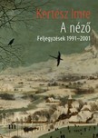 KERTÉSZ IMRE - A néző (Feljegyzések 1991-2001) [eKönyv: epub, mobi]