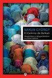 Kakuk György - El Camino de Balkan - Menekültként a Nyugat-Balkánon és a Közel-Keleten [eKönyv: epub, mobi]