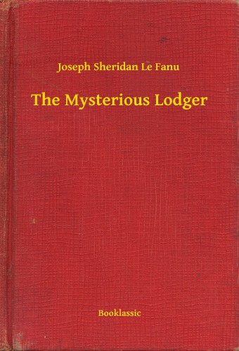 Fanu Joseph Sheridan Le - The Mysterious Lodger [eKönyv: epub, mobi]