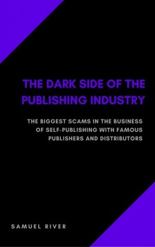 River Samuel - The Dark Side of the Publishing Industry [eKönyv: epub, mobi]