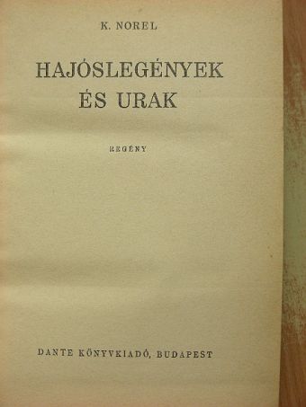 K. Norel - Hajóslegények és urak [antikvár]