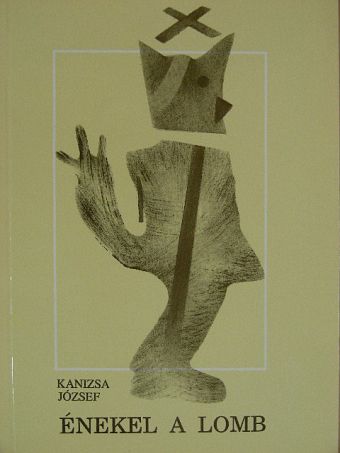 Kanizsa József - Énekel a lomb [antikvár]