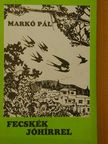 Markó Pál - Fecskék jóhírrel [antikvár]