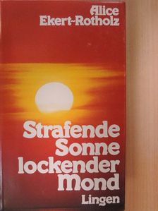 Alice Ekert-Rotholz - Strafende Sonne - Lockender Mond [antikvár]