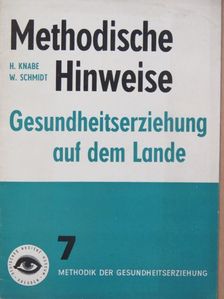 Dr. H. Knabe - Methodische Hinweise - Gesundheitserziehung auf dem Lande [antikvár]