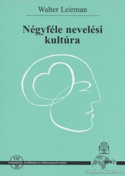 Leirman, Walter - Négyféle nevelési kultúra [antikvár]