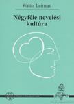Leirman, Walter - Négyféle nevelési kultúra [antikvár]