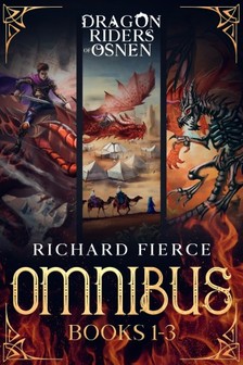 Fierce Richard - Dragon Riders of Osnen - Episodes 1-3 (Dragon Riders of Osnen Omnibus Book 1) [eKönyv: epub, mobi]