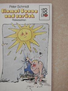 Peter Schmidt - Einmal Sonne und zurück [antikvár]