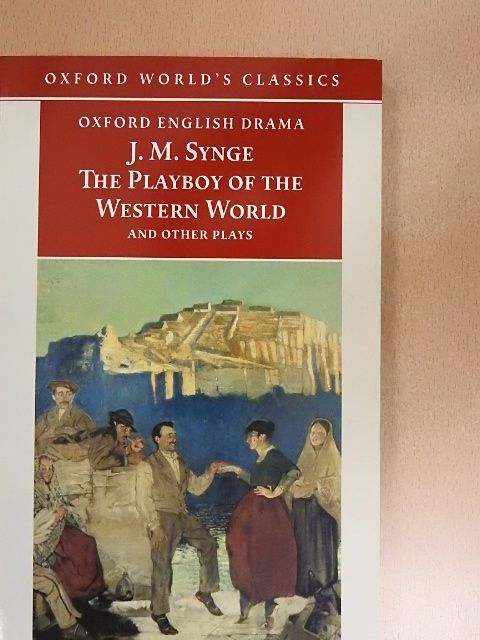 J. M. Synge - Riders to the Sea/The Shadow of the Glen/The Tinker's Wedding/The Well of the Saints/The Playboy of the Western World/Deirdre of the Sorrows [antikvár]