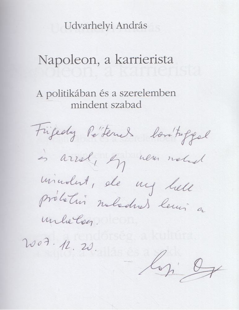 Udvarhelyi András - Napoleon, a hősSzerelmes / Napoleon, a karrierista (dedikált) [antikvár]