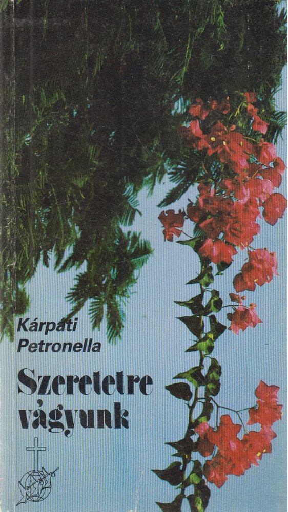 KÁRPÁTI PETRONELLA - Szeretetre vágyunk [antikvár]