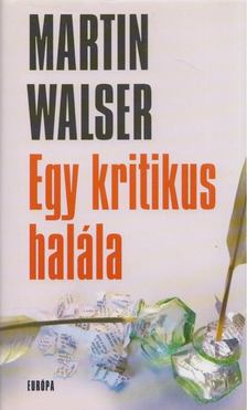 WALSER, MARTIN - Egy kritikus halála [antikvár]