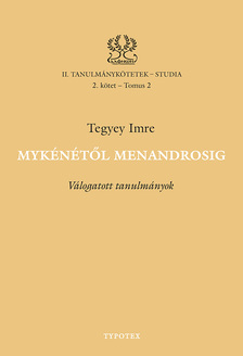 TEGYEY IMRE - Mykénétől Menandrosig [eKönyv: pdf]