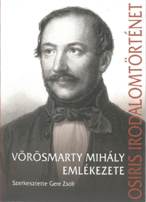 Gere Zsolt[szerk.] - Vörösmarty Mihály emlékezete