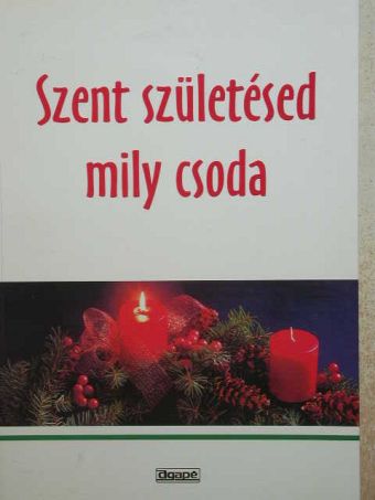 Szent születésed mily csoda [antikvár]