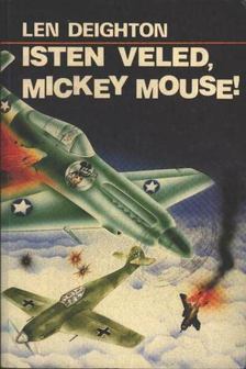 LEN DEIGHTON - Isten veled, Mickey Mouse! [antikvár]