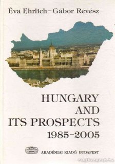 Ehrlich Éva, Révész Gábor - Hungary and Its Prospects 1985-2005 [antikvár]