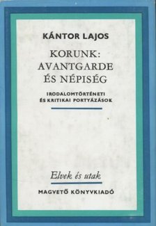 Kántor Lajos - Korunk: avantgarde és népiség [antikvár]
