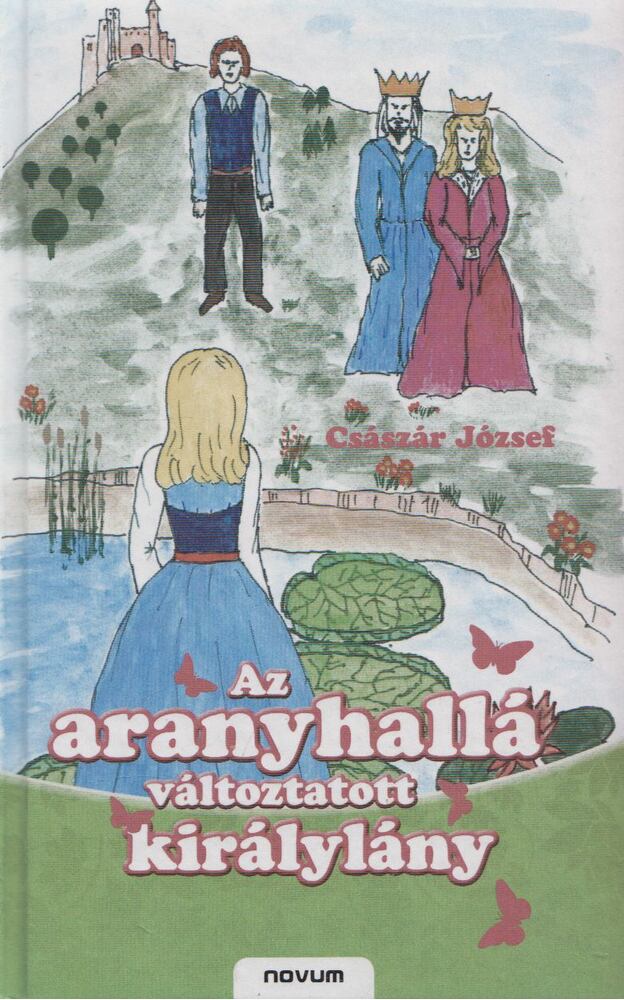 Császár József - Az aranyhallá változtatott királylány [antikvár]