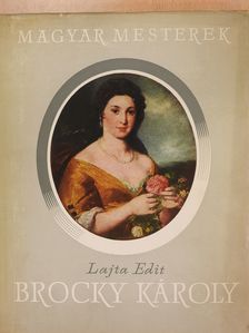 Lajta Edit - Brocky Károly 1807-1855 (dedikált példány) [antikvár]