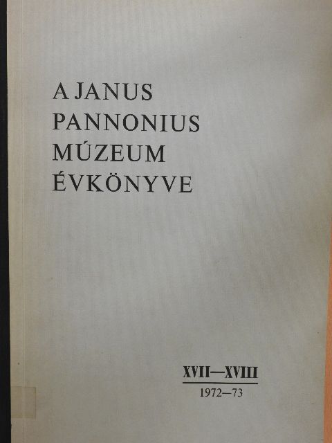 Bándi Gábor - A Janus Pannonius Múzeum Évkönyve 1972-73 [antikvár]