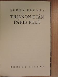 Szúdy Elemér - Trianon után Páris felé [antikvár]