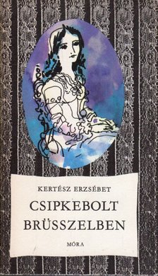 Kertész Erzsébet - Csipkebolt Brüsszelben [antikvár]