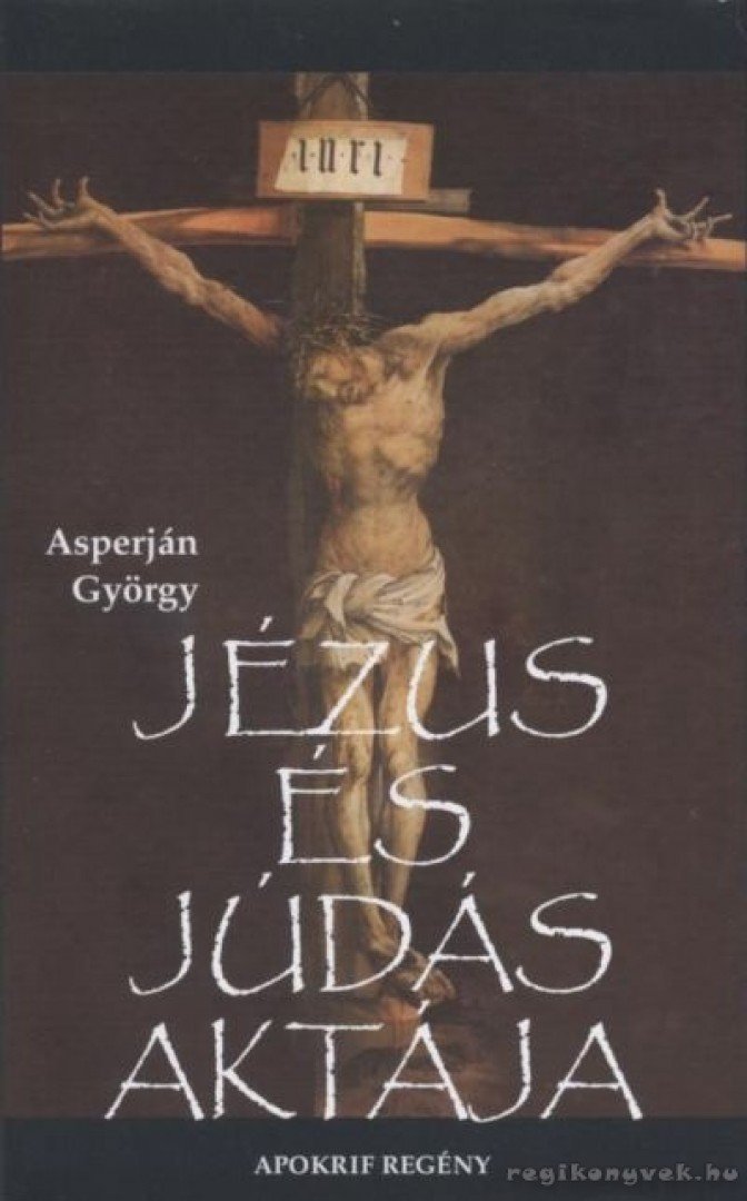 Asperján György - Jézus és Júdás aktája [antikvár]