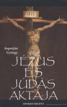 Asperján György - Jézus és Júdás aktája [antikvár]