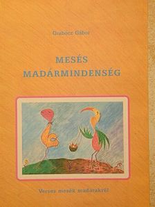 Grabócz Gábor - Mesés madármindenség [antikvár]