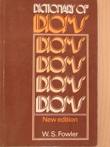 W. S. Fowler - Dictionary of Idioms [antikvár]