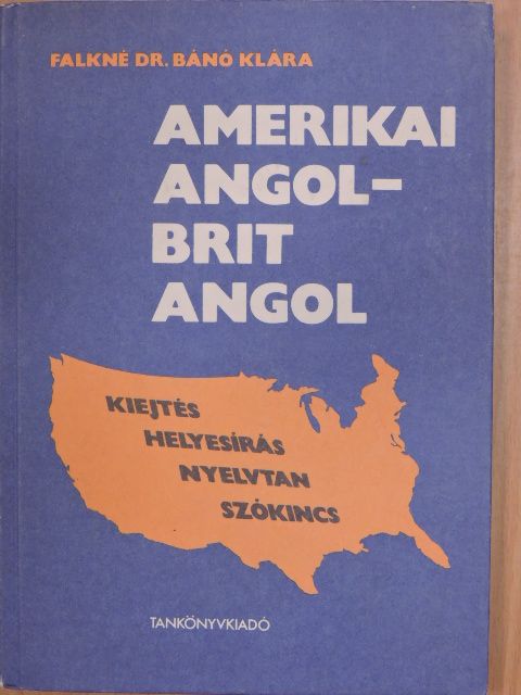 Falkné Dr. Bánó Klára - Amerikai angol - brit angol [antikvár]