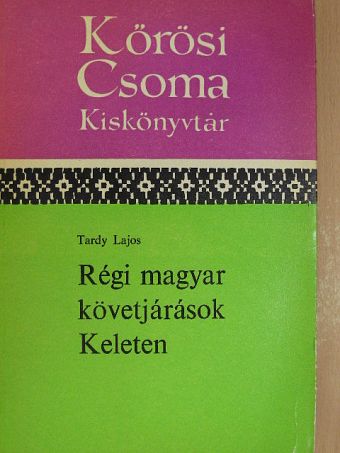 Tardy Lajos - Régi magyar követjárások Keleten [antikvár]