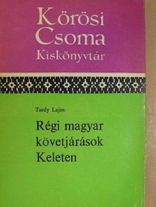 Tardy Lajos - Régi magyar követjárások Keleten [antikvár]