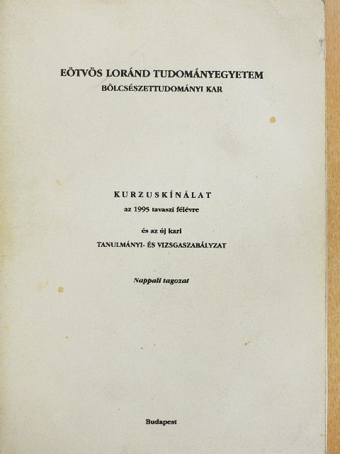 Kurzuskínálat az 1995 tavaszi félévre és az új kari Tanulmányi- és vizsgaszabályzat [antikvár]
