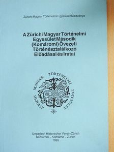 Berényi Zsuzsa Ágnes - A Zürichi Magyar Történelmi Egyesület Második (Komáromi) Övezeti Történésztalálkozó Előadásai és Iratai [antikvár]