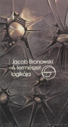 Bronowski, Jacob - A természet logikája [antikvár]
