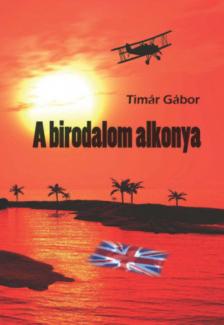 Tímár Gábor ---- - A birodalom alkonya [antikvár]
