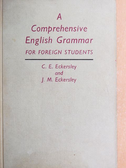 C. E. Eckersley - A Comprehensive English Grammar for foreign students [antikvár]