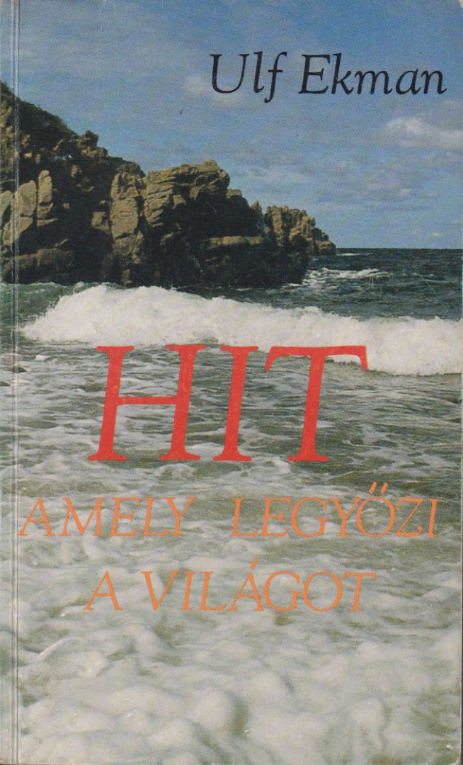 Ulf Ekman - Hit, amely legyőzi a világot [antikvár]
