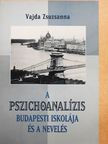 Bálint Alice - A pszichoanalízis budapesti iskolája és a nevelés [antikvár]